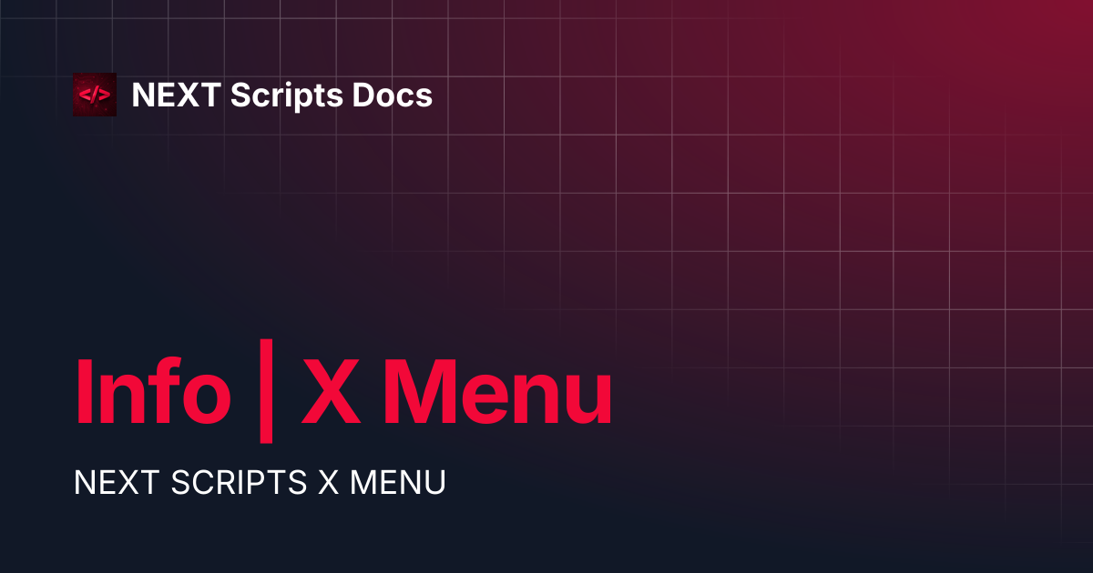 Info | X Menu | NEXT Scripts Docs